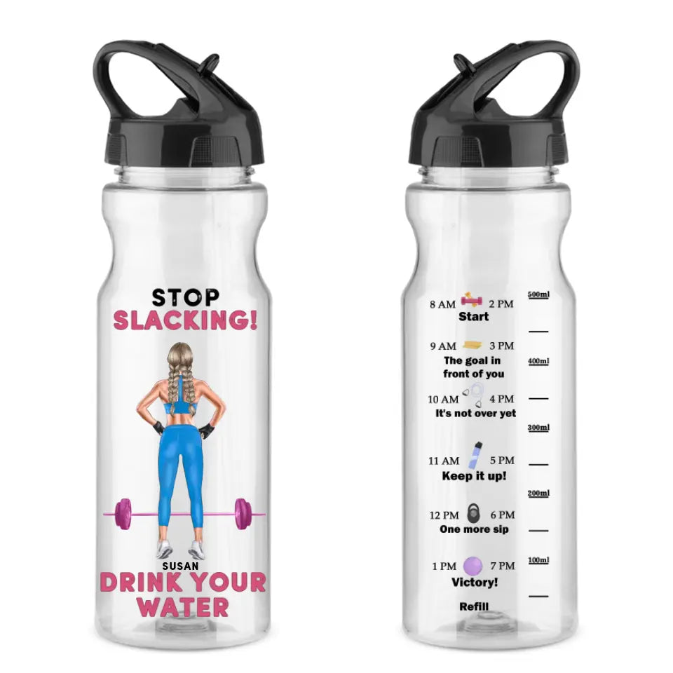 Stop slacking, girl! Drink your water