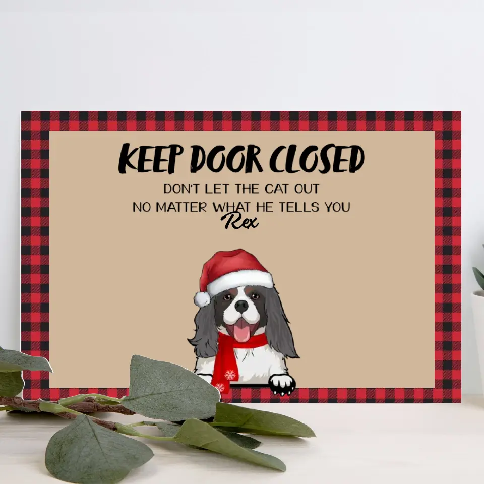 KEEP DOOR CLOSED. DON'T LET THE PETS OUT. NO MATTER WHAT THEY TELL YOU