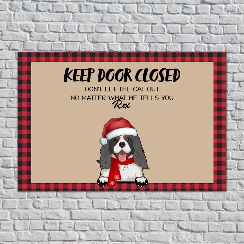 KEEP DOOR CLOSED. DON'T LET THE PETS OUT. NO MATTER WHAT THEY TELL YOU