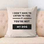 Load image into Gallery viewer, I Don&#39;t Have To Listen To You
