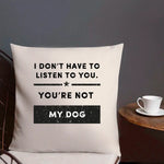 Load image into Gallery viewer, I Don&#39;t Have To Listen To You
