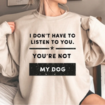 Load image into Gallery viewer, I Don&#39;t Have To Listen To You
