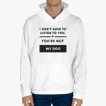 Load image into Gallery viewer, I Don&#39;t Have To Listen To You
