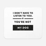 Load image into Gallery viewer, I Don&#39;t Have To Listen To You
