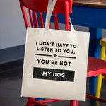 Load image into Gallery viewer, I Don&#39;t Have To Listen To You
