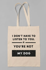 Load image into Gallery viewer, I Don&#39;t Have To Listen To You
