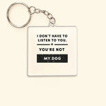 Load image into Gallery viewer, I Don&#39;t Have To Listen To You
