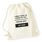 Load image into Gallery viewer, I Don&#39;t Have To Listen To You
