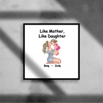 Load image into Gallery viewer, Like Mother, Like Daughter
