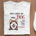 Load image into Gallery viewer, DON&#39;T JUDGE MY DOG
