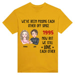 Load image into Gallery viewer, We've Been Pissing Each Other Off For 5 Years
