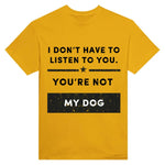 Load image into Gallery viewer, I Don&#39;t Have To Listen To You
