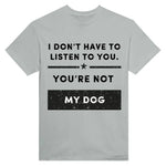 Load image into Gallery viewer, I Don&#39;t Have To Listen To You
