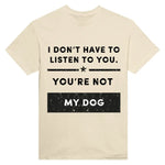 Load image into Gallery viewer, I Don&#39;t Have To Listen To You
